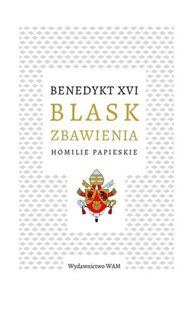 Blask zbawienia. Homilie papieskie