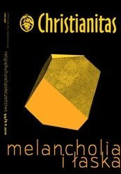 Melancholia i łaska - Christianitas nr 44 /2010