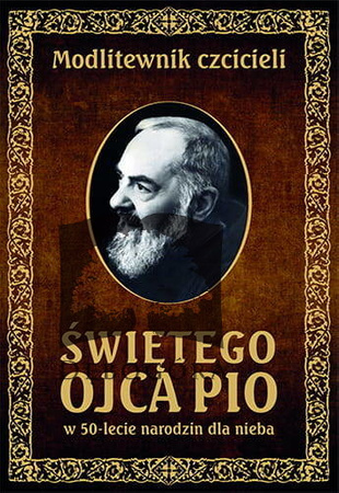 Modlitewnik czcicieli św. Ojca Pio w 50-lecie narodzin dla nieba