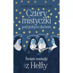 Cztery Mistyczki Pod Jednym Dachem. Święte Mniszki Z Helfty