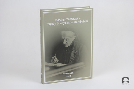 Jadwiga Zamoyska między Londynem a Stambułem – Wspomnień część II