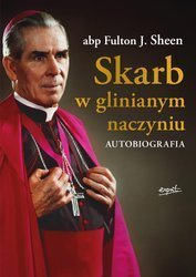 Skarb w glinianym naczyniu . Autobiografia - Abp Fulton Sheen