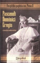 ŚW. PIUS X – PASCENDI DOMINICI GREGIS. O ZASADACH MODERNISTÓW