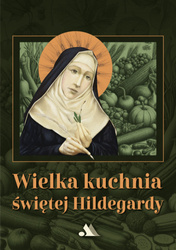 Wielka kuchnia Świętej Hildegardy