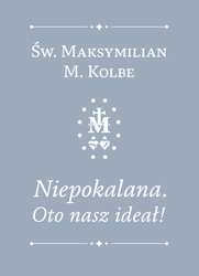 Niepokalana. Oto nasz ideał - św. Maksymilian Maria Kolbe