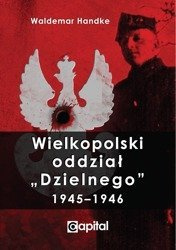 Wielkopolski oddział „Dzielnego” 1945–1946 - Waldemar Handke