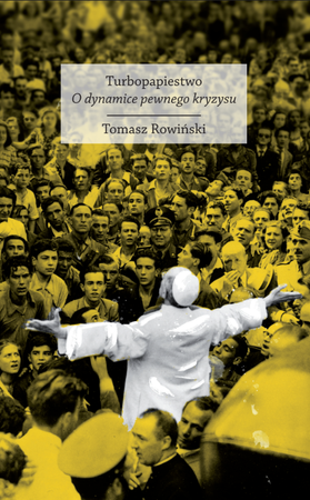 Turbopapiestwo. O dynamice pewnego kryzysu - ebook