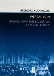 Wersal 1919. Nowa kultura bezpieczeństwa dla Polski i Europy