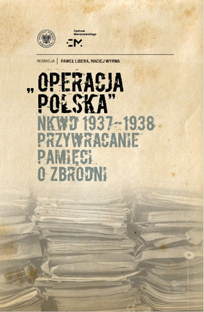 „Operacja polska NKWD 1937-1938”. Przywracanie pamięci o zbrodni