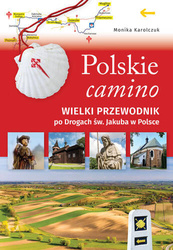 Polskie camino. Przewodnik po Drogach św. Jakuba w Polsce