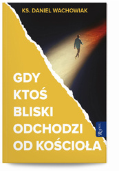 Gdy ktoś bliski odchodzi od Kościoła