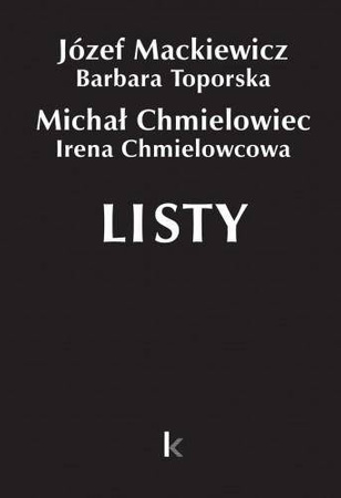 Listy Tom 28 - Józef Mackiewicz, Barbara Toporska, Michał Chmielowiec