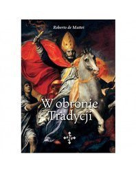 Roberto de Mattei - W obronie Tradycji