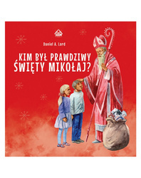 Kim był prawdziwy Święty Mikołaj?