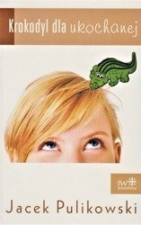 Krokodyl dla ukochanej - Jacek Pulikowski