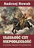 Uległość czy niepodległość. Wydanie drugie poszerzone