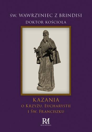 Kazania o Krzyżu, Eucharystii i św. Franciszku