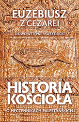 Historia Kościoła. O męczennikach palestyńskich