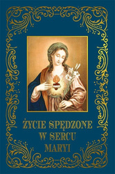 Życie spędzone w sercu Maryi