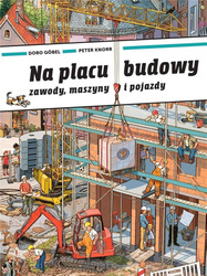 Na placu budowy. Zawody, maszyny i pojazdy