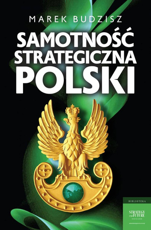 Samotność strategiczna Polski - Marek budzisz