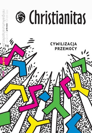 Cywilizacja przemocy - Christianitas nr 67-68 /2017