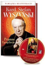 Kardynał Stefan Wyszyński. Prymas Tysiąclecia. Pamiątka Beatyfikacji + CD