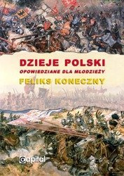 Dzieje Polski opowiedziane dla młodzieży - Feliks Koneczny