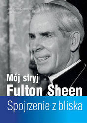 Mój stryj Fulton Sheen. Spojrzenie z bliska