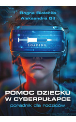 Pomoc dziecku w cyberpułapce. Poradnik dla rodziców