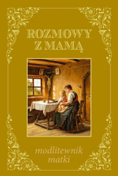 Rozmowy z mamą - modlitewnik matki