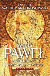 Święty Paweł. Biografia. Na rozdrożach synagogi i Kościoła - opr. twarda
