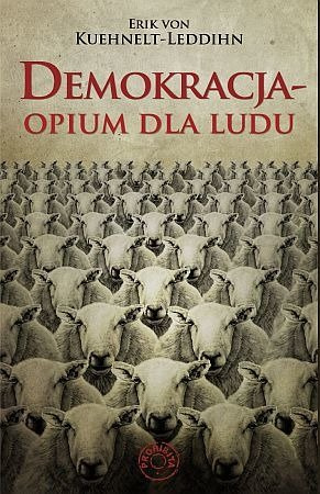 ERIK VON KUEHNELT-LEDDIHN - DEMOKRACJA - OPIUM DLA LUDU