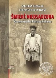 Śmierć nieosądzona. Sprawa księdza Romana Kotlarza