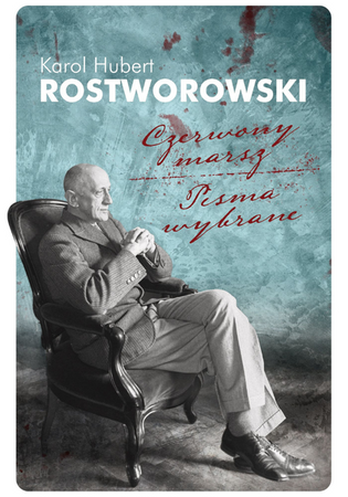 Karol Hubert Rostworowski - Czerwony marsz. Dzieła wybrane (opr. miękka)