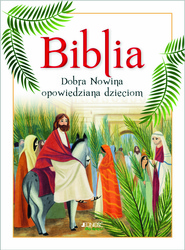 Biblia. Dobra Nowina opowiedziana dzieciom