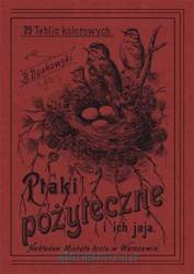 Ptaki pożyteczne i ich jaja. 25 tablic kolorowych