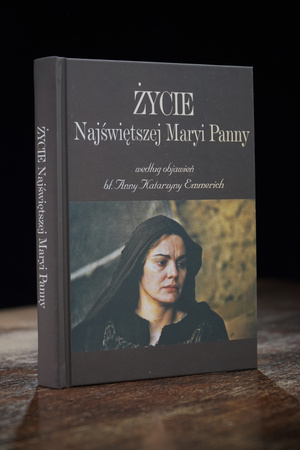 Życie Najświętszej Maryi Panny według objawień błogosławionej Anny Katarzyny Emmerich.