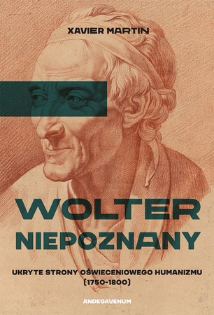 Wolter niepoznany. Ukryte strony oświeceniowego humanizmu (1750-1800)