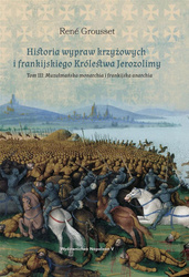 Historia wypraw krzyżowych i frankijskiego Królestwa Jerozolimy. Tom III