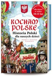 Kocham Polskę. Historia Polski dla naszych dzieci