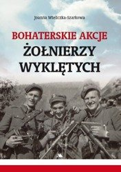 Bohaterskie akcje Żołnierzy Wyklętych