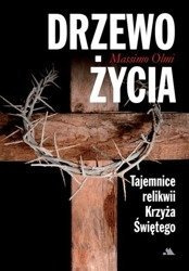 Drzewo życia. Tajemnice relikwii Krzyża Świętego