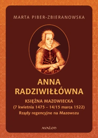 Anna Radziwiłłówna. Księżna Mazowiecka
