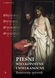 Pieśni wielkopostne i wielkanocne. Ilustrowany śpiewnik