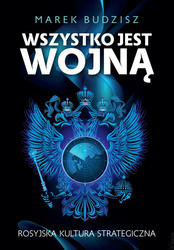 Wszystko jest wojną. Rosyjska kultura strategiczna