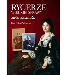 Rycerze wielkiej sprawy. Szkice ziemiańskie