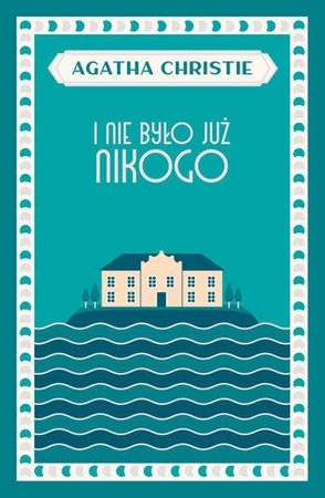 I nie było już nikogo - Agatha Christie