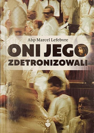 Oni Jego zdetronizowali