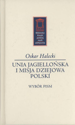 Unia jagiellońska i misja dziejowa Polski